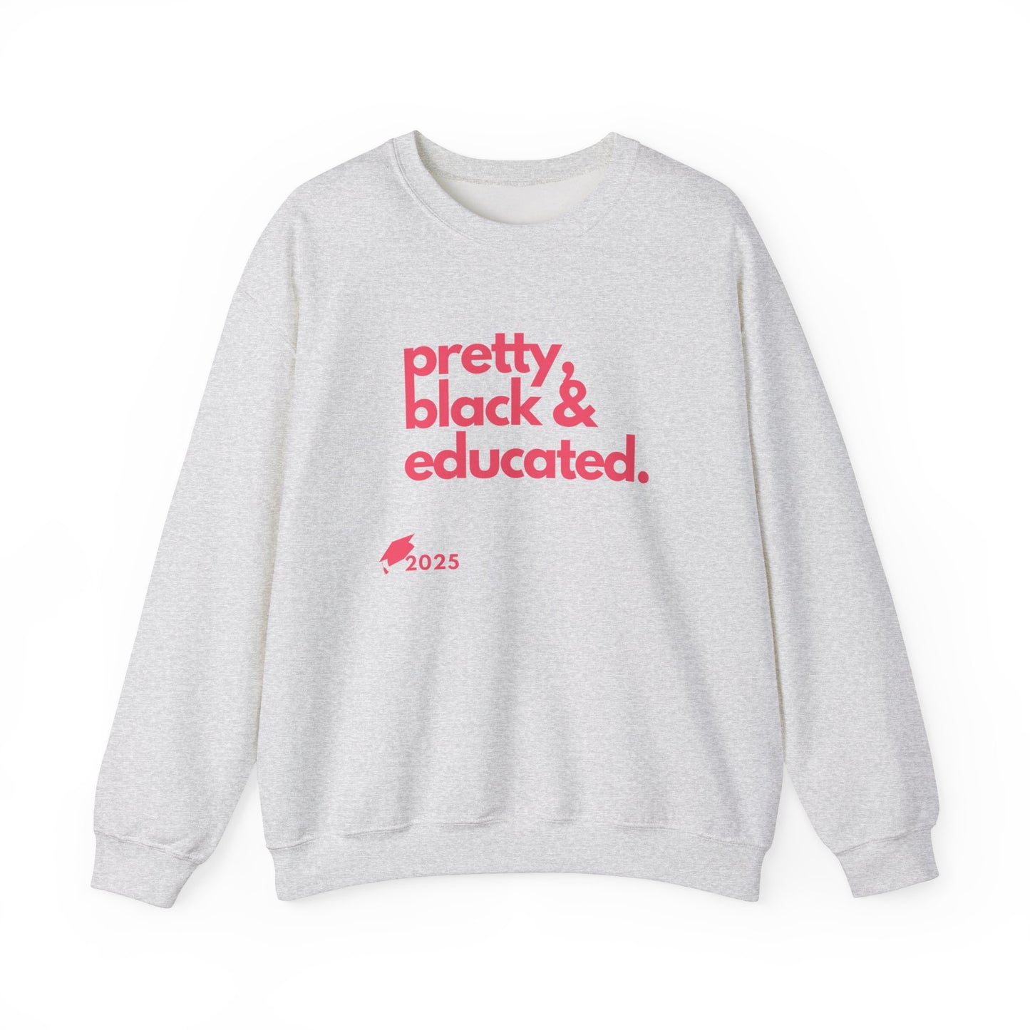 Pretty Black & Educated Sweatshirt – Class of 2025!